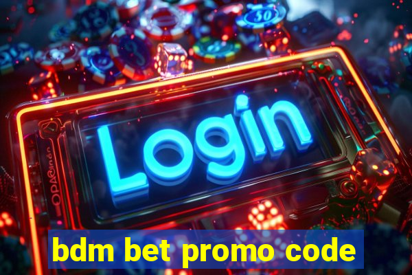 bdm bet promo code